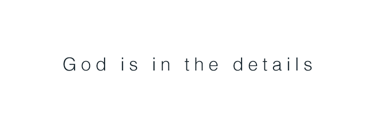 God is in the details